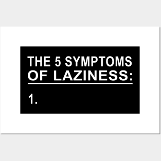 Symptoms of Laziness Posters and Art
